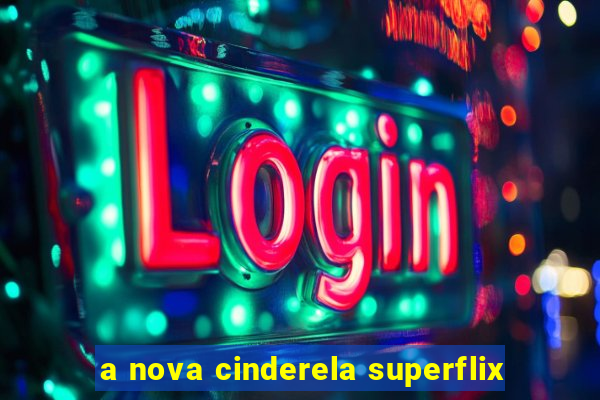 a nova cinderela superflix